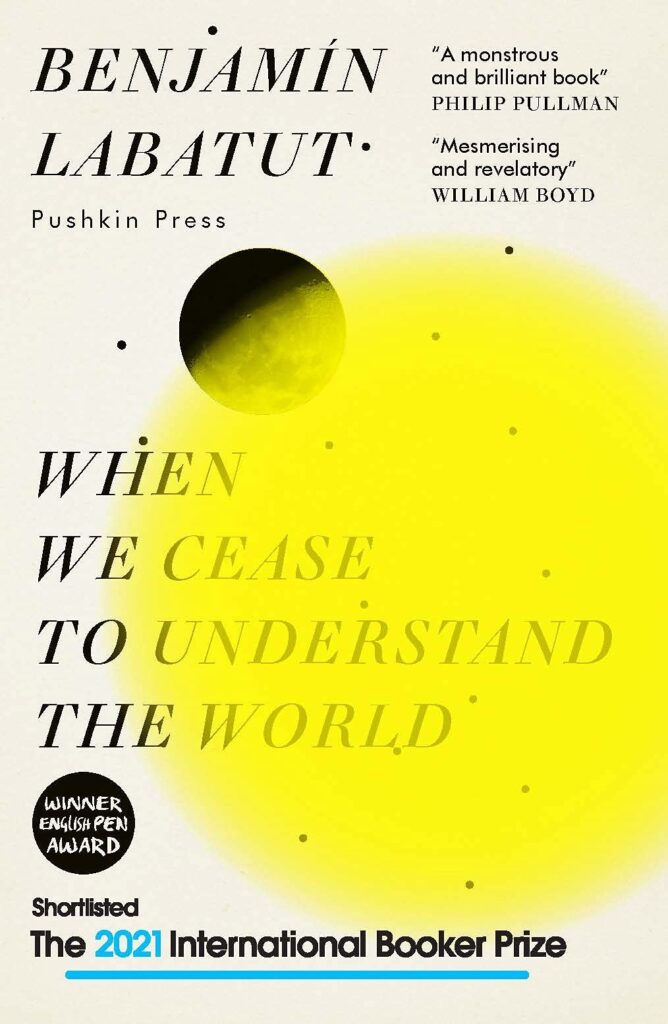 When We Cease to Understand the World by Benjamin Labatut