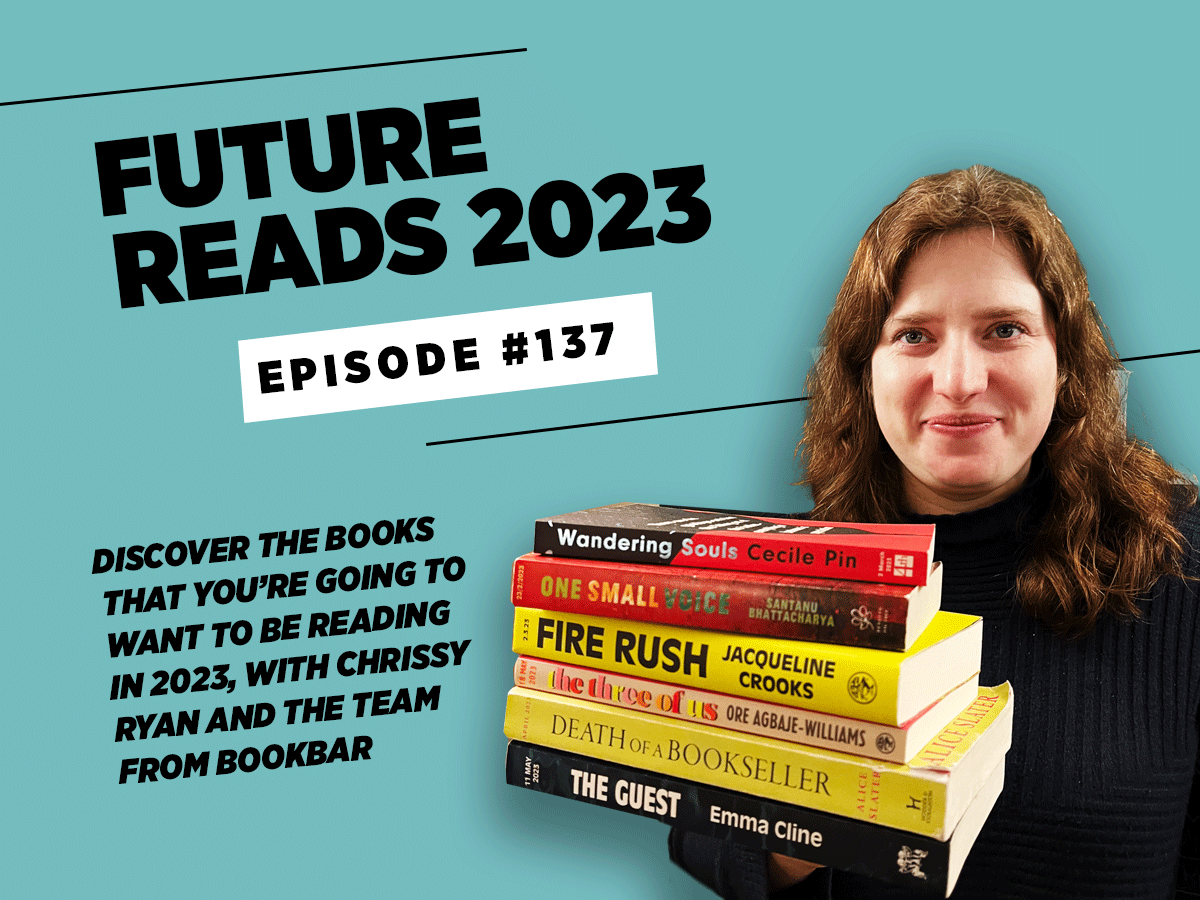 Books podcast: Future Reads 2023 episode with Chrissy Ryan from Bookbar